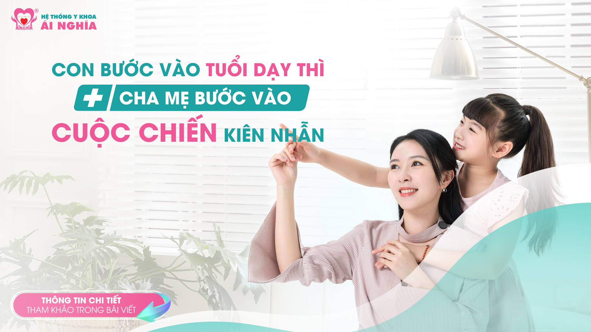 Con bước vào tuổi dậy thì, cha mẹ bước vào "cuộc chiến" kiên nhẫn